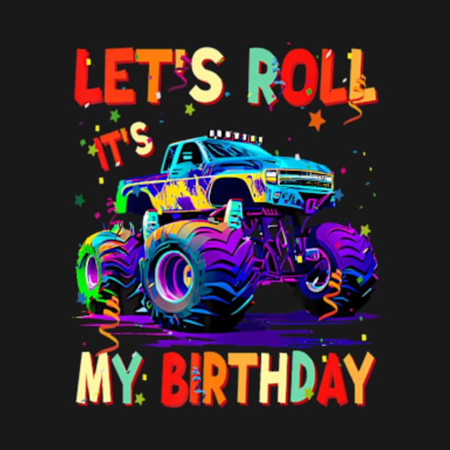 It'S My Birthday Let'S Roll Monster Car Truck Birthday Boy by MaciGalloway3