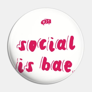 Social is bae Pin