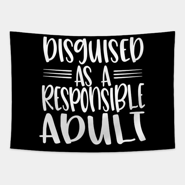 Disguised as a Responsible Adult Tapestry by NobleTeeShop