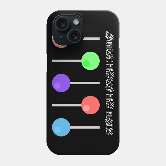 give me some lolly with a line of lollies Phone Case by ownedandloved