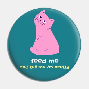 Feed Me and Tell Me I'm Pretty Pin
