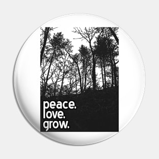 Peace. Love. Grow. Pin