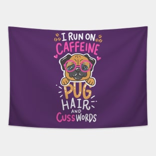 run on caffeine, pug hair and cuss words - Funny Pug Lover Gift Tapestry