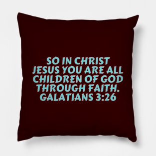 Bible Verse Galatians 3:26 Pillow