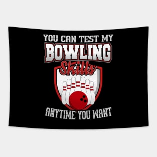 You Can Test My Bowling Skills Anytime You Want Tapestry