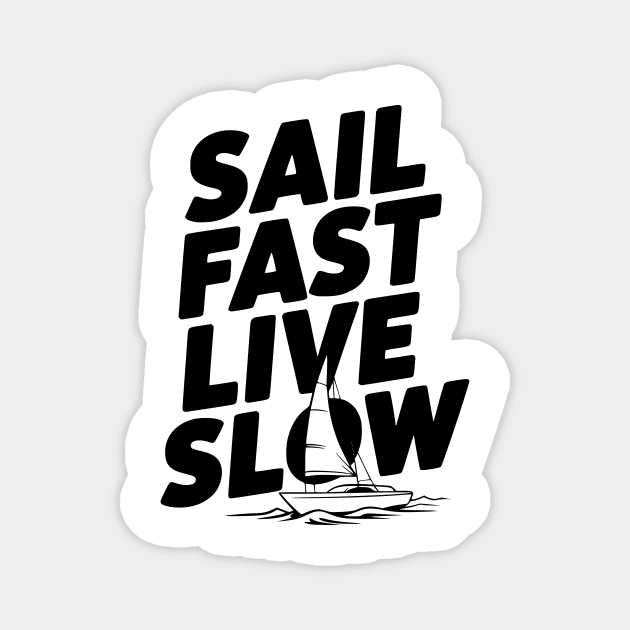 Sail Fast Live Slow Magnet by Frank Ring