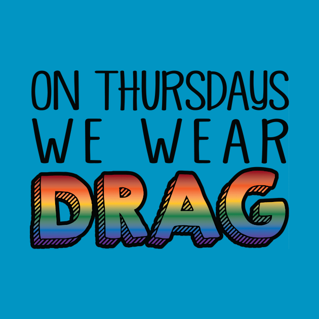 On Thursdays We Wear Drag by Sharayah