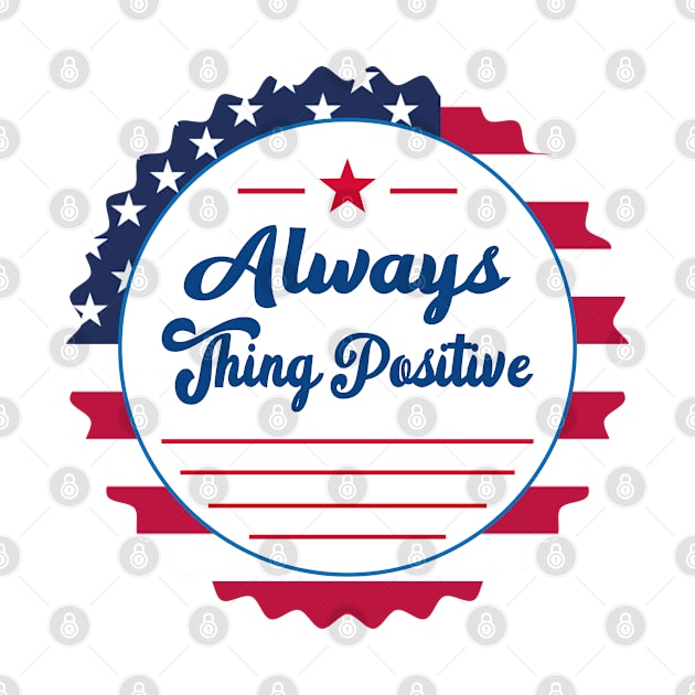 Always thing positive by slawers