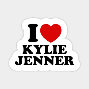 I Love Kylie Jenner Magnet