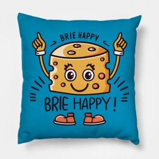 Brie Happy Cheesy Pun for Cheese Lovers Pillow