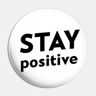 STAY POSITIVE Pin