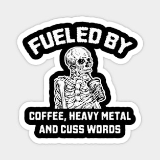 Fueled By Coffee Heavy Metal And Cuss Words Skeleton Magnet