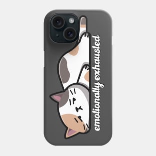 Emotionally Exhausted Phone Case