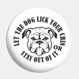 Let the dog lick your chin Pin