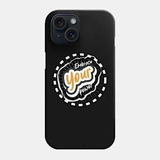 Embrace Your Power Phone Case