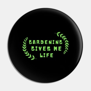 Gardening gives me life Pin