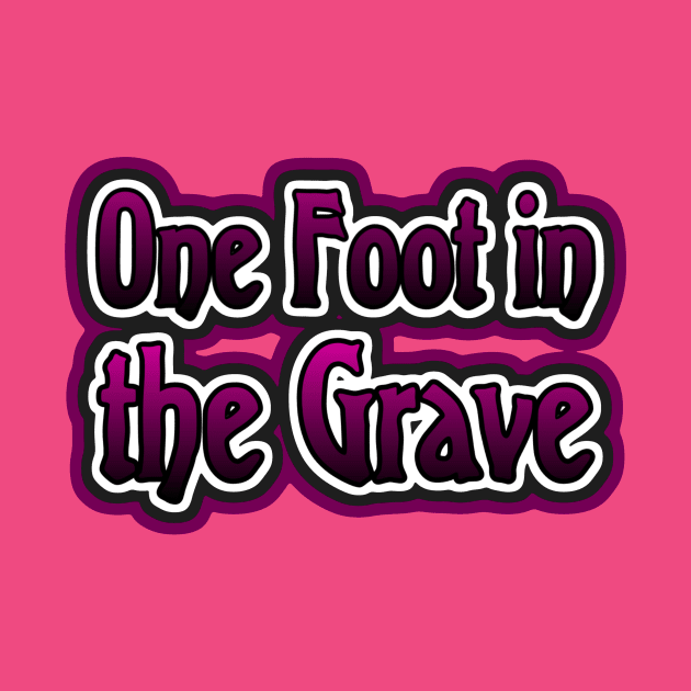 One Foot in the Grave by AlondraHanley