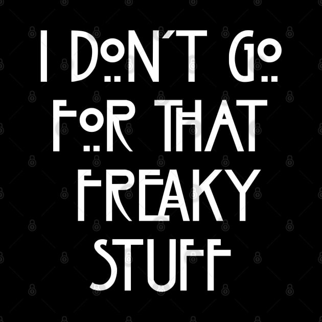 I Don't Go For That Freaky Stuff by Golden Girls Quotes