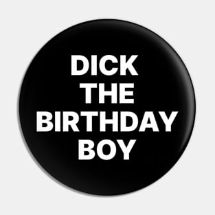 Dick the birthday boy Pin