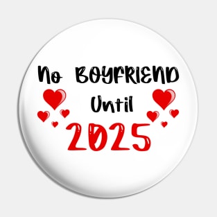 No Boyfriend Until 2025 Pin