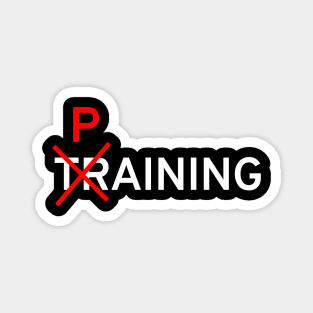 Paining instead of Training – Sarcastic Fitness Joke Gym Pun Magnet