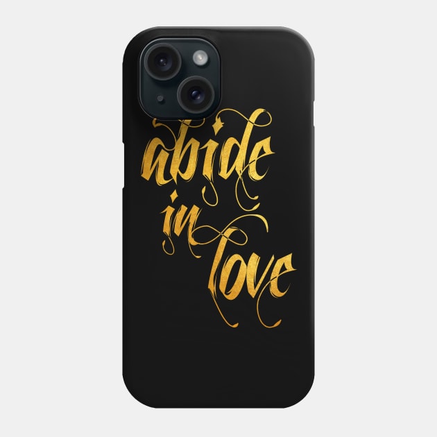 Abide in love Phone Case by Dhynzz