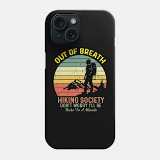 Out of Breath Hiking Society Don't Worry I'll Be There In A Minute Phone Case