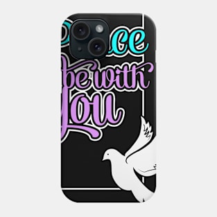 Peace Be With You Phone Case