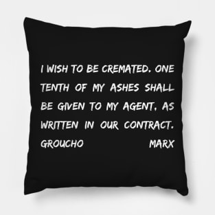 Groucho Marx Quote - I Wish To Be Cremated One Tenth Of My Ashes- Funny Actor Gift Pillow