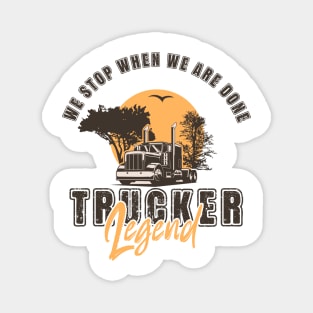 We stop when we are done, Husband Dad Trucker Legend Magnet