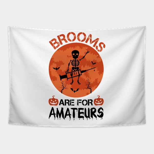 Brooms Are for Amateurs Nurse Skeleton Riding Syringe / Nursing Halloween / Skeleton Halloween / Funny Halloween Nurse / Scary Nurse Halloween / Halloween Gift Ideas Tapestry by First look