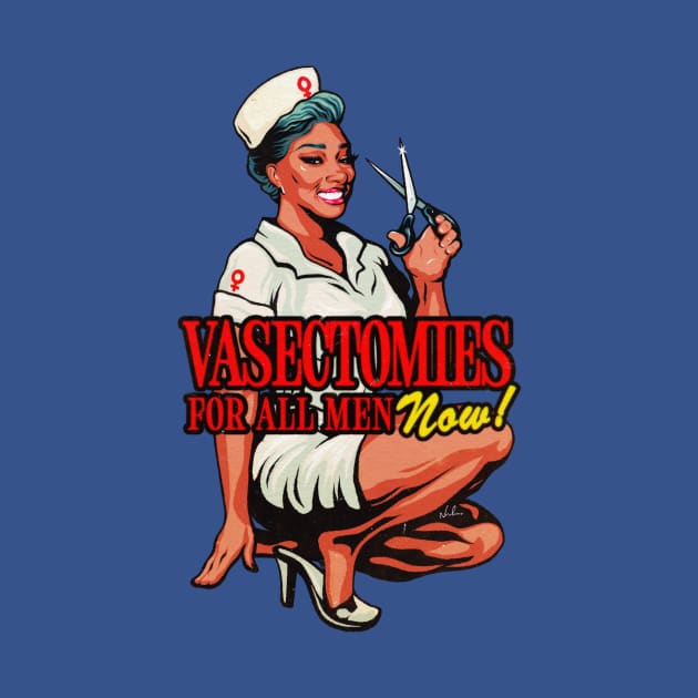Vasectomies For All Men Now! by nordacious