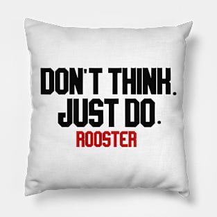 don't think. just do. rooster Pillow