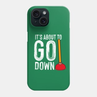 It's About To Go Down Plumber Funny Gift Phone Case