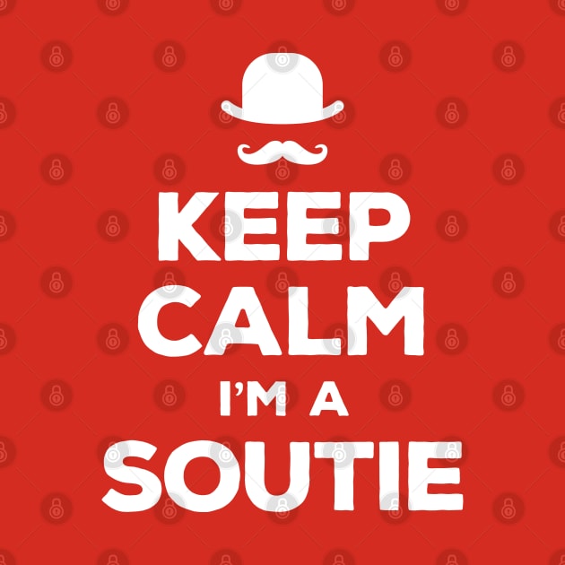 Keep Calm I'm a Soutie by RobiMerch