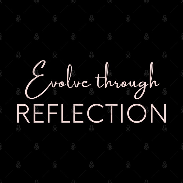 Evolve through reflection, Self Reflection, Process Reflection. by Viz4Business