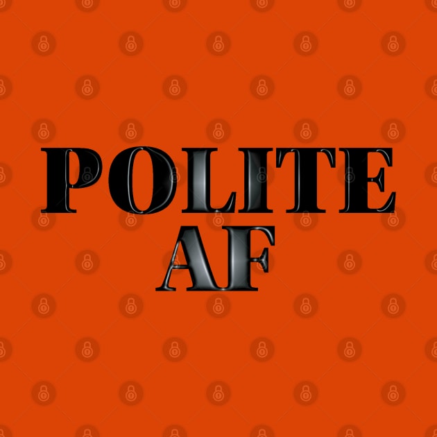 Polite AF by LahayCreative2017