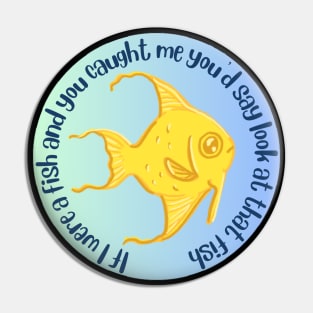 If I were a fish angel fish Sticker Pin
