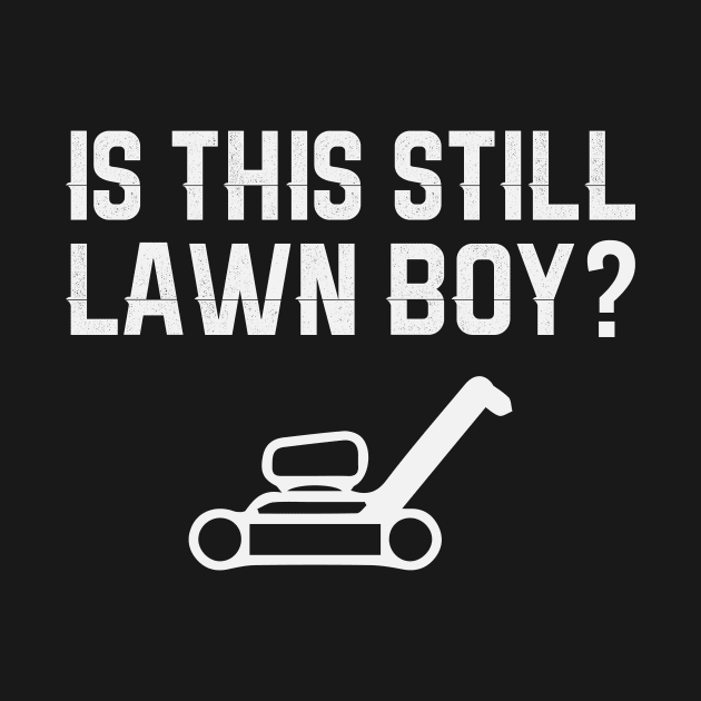 Is This Still Lawn Boy? by dumbstore