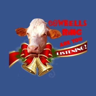 cowbells ring are listening T-Shirt