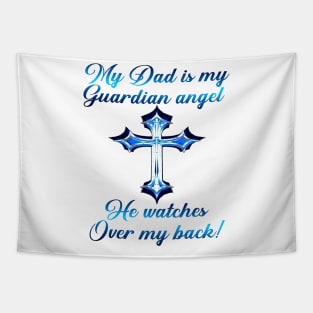 My Dad Is My Guardian Angel He Watches Over My Back Tapestry