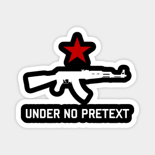 Under No Pretext Magnet