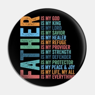 Father Christian, Father Is My King, Father Is My Lord, Is My Protector, Is My Everything Pin