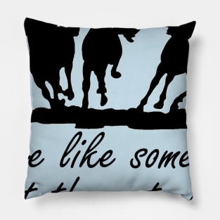 Live like someone left the gate open Pillow