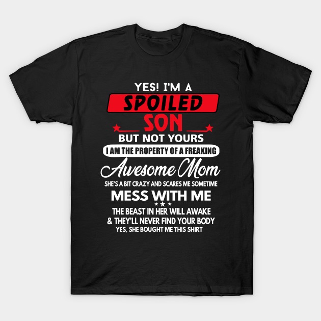 Yes I_m Spoiled Son but not yours family matching Tshirt - Family - T-Shirt
