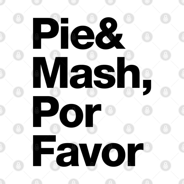 Pie and Mash, Por Favor by Stupiditee