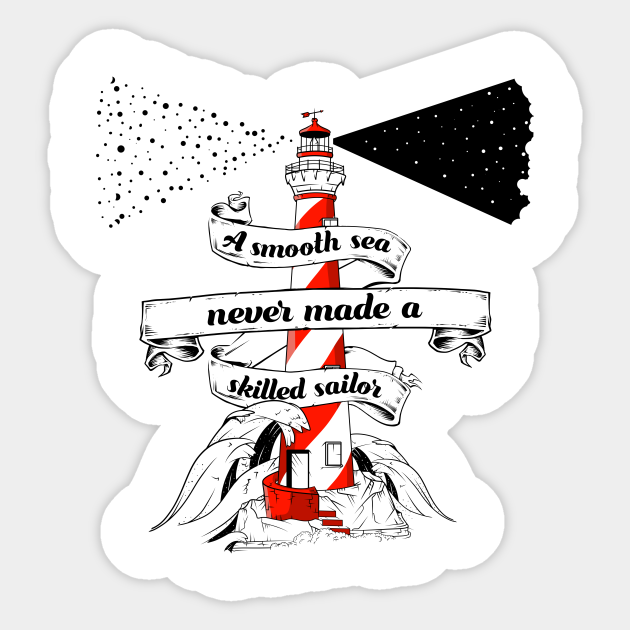 A Smooth Sea Never Made A Skilled Sailor A Smooth Sea Sticker Teepublic Uk