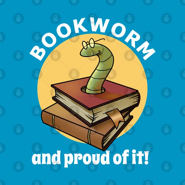 Bookworm, and proud of it! by Reading With Kids