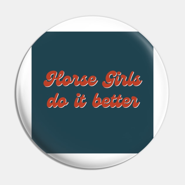 Horse Girls Do It Better Pin by S0CalStudios