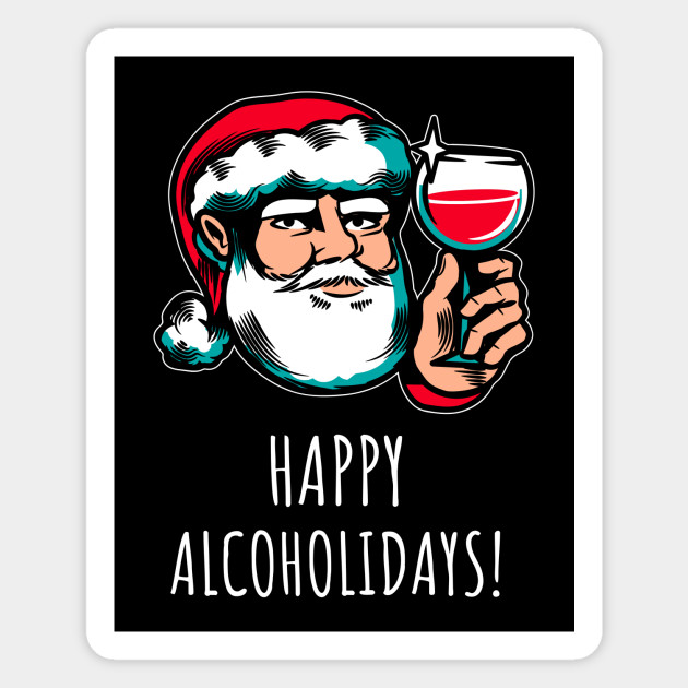 Cute Santa Happy Alcoholidays Funny Wine Drinking Christmas Saying Wine Drinker Magnet Teepublic Au
